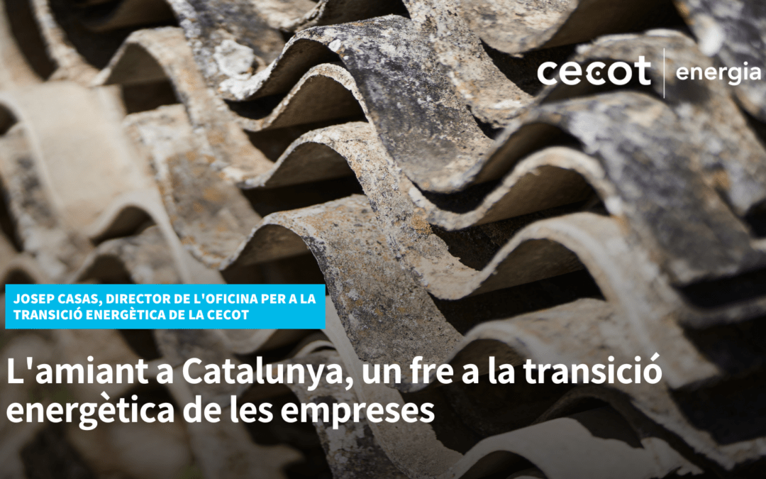 L’amiant a Catalunya, un fre a la transició energètica de les empreses